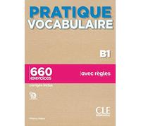 PRATIQUE VOCABULARIRE B1, LIVRE + CORRIGES: 660 exercices corrigés inclus (GRAMMAIRE)