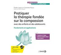 Pratiquer la thérapie fondée sur la compassion avec des enfants et des adolescents: Fondements et applications