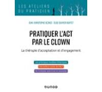 Pratiquer Lact Par Le Clown - La Thérapie Dacceptation Et Dengagement