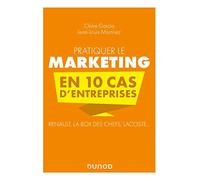 Pratiquer le marketing en 10 cas d'entreprises: Renault, La Box des Chefs, Lacoste...