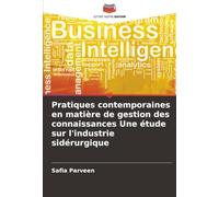 Pratiques contemporaines en matière de gestion des connaissances Une étude sur l'industrie sidérurgique