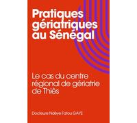 Pratiques gériatriques au Sénégal: Le cas du centre régional de gériatrie de Thiès