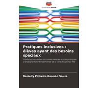 Pratiques inclusives : élèves ayant des besoins spéciaux: Pratiques éducatives inclusives dans les écoles publiques d'enseignement fondamental de la ville de Salinas-MG