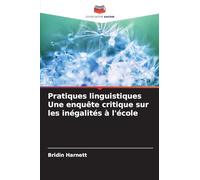 Pratiques linguistiques Une enquête critique sur les inégalités à l'école