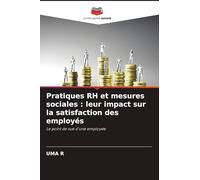 Pratiques RH et mesures sociales : leur impact sur la satisfaction des employés: Le point de vue d'une employée