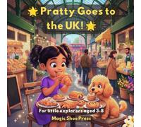 Pratty Goes to the UK! (The Magic Shoes Adventures)