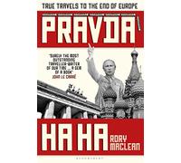 Pravda Ha Ha: True Travels to the End of Europe [Idioma Inglés]