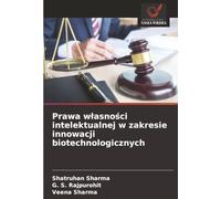 Prawa własności intelektualnej w zakresie innowacji biotechnologicznych