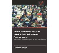 Prawa własności, ochrona prawna i rozwój sektora finansowego: Jakościowe i ilościowe podejście do teorii praw własności: Jako¿ciowe i ilo¿ciowe podej¿cie do teorii praw w¿asno¿ci