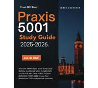 PRAXIS 5001 Study Guide 2025-2026:: ELEMENTARY EDUCATION MULTIPLE SUBJECTS Exam 2025.With PRAXIS 5001 Review Test Manual and 700 Exam Practice Questions