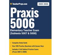 Praxis® 5006 Elementary Education Assessment Study Guide: Comprehensive Test Prep with Practice Questions for Subtests 5007 & 5008: Covers Reading & ... (5008) - Practice Tests and answer keys