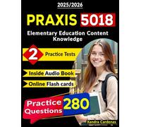 Praxis 5018 Study Guide: 2 Full-Length Practice Tests with 280 Exam Questions for Elementary Education Content Knowledge