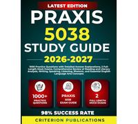 PRAXIS 5038 STUDY GUIDE 2026-2027: 1000 Practice Questions with Detailed Answer Explanations, 2 Full-Length Mock Exams, Review of Reading and Literary ... and Essential English Language Arts Concepts