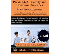 Praxis 5122 - Family and Consumer Sciences Exam Prep 2025-2026 . For Candidates preparing to become teachers at the secondary level: Includes 2 ... Explanations to Help You Master Praxis 5122