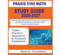 PRAXIS 5165 MATH STUDY Guide 2026-2027: Master Secondary Math Content and Teaching with Confidence - Fully Aligned for the 2026-2027 Exam with 1000+ questions & answer explained.