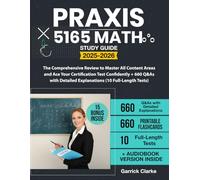 Praxis 5165 Math Study Guide: The Comprehensive Review to Master All Content Areas and Ace Your Certification Test Confidently + 660 Q&As with Detailed Explanations (10 Full-Length Tests)