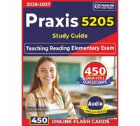 Praxis 5205 Study Guide: Teaching Reading Elementary Exam - 450 High-Yield Questions with Step-by-Step Rationales for Exam Success