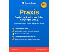 Praxis (5362) English to Speakers of Other Languages Study Guide: Complete 2026 Study Guide with Two Full-Length Practice Tests, Answer Explanations, and Vocabulary Review for the Praxis