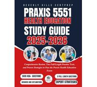 Praxis 5551 Health Education Study Guide 2025-2026: Comprehensive Review, Two Full-Length Practice Tests, and Proven Strategies to Pass the Praxis Health Education Exam