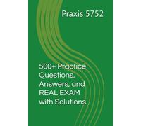 Praxis 5752 Core Academic Skills for Educators: 500+ Practice Questions & Answers PLUS 135 Question No-peek Practice Exam Answers Full Explanations Printable Score Sheet Testing Schedule