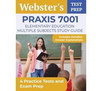Praxis 7001 Elementary Education Multiple Subjects Study Guide: 4 Practice Tests and Exam Prep: [Includes Detailed Answer Explanations]