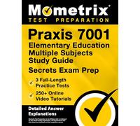 Praxis 7001 Elementary Education Multiple Subjects Study Guide - Full-Length Practice Tests, Online Video Tutorials, Secrets Exam Prep: [Detailed Answer Explanations]