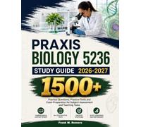 PRAXIS BIOLOGY 5236 STUDY GUIDE 2026-2027: 1500+ Practice Questions, Practice Tests and Exam Preparation for Subject Assessment and Teaching Tasks