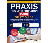 Praxis Business Education (5101) Study Guide: Complete Content Review, Test-Taking Strategies & 5 Full-Length Practice Exams with Detailed Explanations to Ace the Subject Assessments