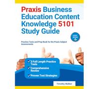 Praxis Business Education Content Knowledge 5101 Study Guide: Practice Tests and Prep Book for the Praxis Subject Assessments
