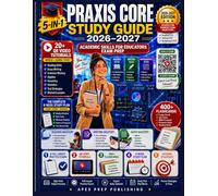Praxis Core Study Guide 2026-2027: 5-in-1 Complete Academic Skills for Educators Test Prep for Reading 5713, Writing 5723, Math 5733 - High-Yield Subject Reviews, 6 Full-Length Practice Exams + Videos