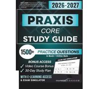 PRAXIS CORE STUDY GUIDE 2026 - 2027: Expanded Edition Comprising Detailed Review for Math 5733, Writing 5723, Reading 5713, 1500+ Verified Questions and Answers and Hours of E-Learning Access to Pass