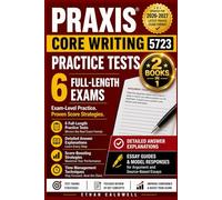 Praxis Core Writing 5723 Practice Tests: 6 Full-Length Exams with Detailed Answer Explanations, Diagnostic Review, Score-Boosting Strategies, and Time Management Techniques - Updated for 2026-2027