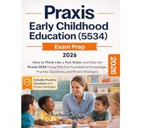Praxis Early Childhood Education (5534) Exam prep: How to Think Like a Test Maker ® and pass the Praxis 5534 using effective Foundational Knowledge, practice questions and proven strategies.