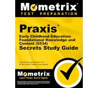 Praxis Early Childhood Education: Foundational Knowledge and Content (5534) Secrets Study Guide: Exam Review and Practice Test for the Praxis Subject Assessments