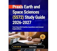 Praxis Earth and Space Sciences (5572) Study Guide 2026-2027: Test Prep with Practice Questions and Answer Explanations