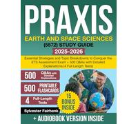 Praxis Earth and Space Sciences (5572) Study Guide: Essential Strategies and Topic Breakdowns to Conquer the ETS Assessment Exam + 500 Q&As with Detailed Explanations (4 Full Length Tests)