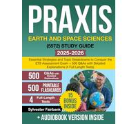 Praxis Earth and Space Sciences (5572) Study Guide: Essential Strategies and Topic Breakdowns to Conquer the ETS Assessment Exam + 500 Q&As with Detailed Explanations (4 Full Length Tests)