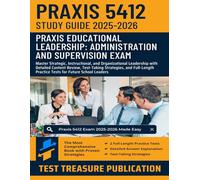 Praxis Educational Leadership: Administration and Supervision (5412) Exam Study Guide 2025-2026: Master Strategic, Instructional, and Organizational ... Strategies, and Full-Length Practice Tests