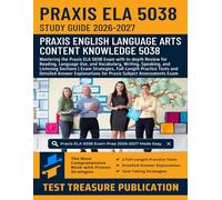 Praxis ELA 5038 Study Guide 2026-2027: Mastering the Praxis Elementary Languages Arts Exam with In-depth Review for Reading, Writing, Speaking, and ... Tests for Praxis Subject Assessments Exam