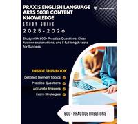 Praxis English Language Arts 5038 Content Knowledge Study Guide 2025-2026: Study with 600+ Practice Questions, Clear Answer Explanations and 5 full length tests for Success.