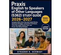Praxis English to Speakers of Other Languages (5362) Study Guide 2026-2027: Complete ESOL Exam Prep with Content Review, Classroom Strategies, ... Tests, and Proven Test-Taking Strategies