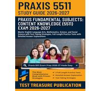 Praxis Fundamental Subjects: Content Knowledge (5511) Exam Study Guide 2026-2027: Master English Language Arts, Mathematics, Science, and Social ... Tests with Detailed Answer Explanations
