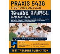 Praxis General Science (5436) Study Guide 2024-2025: Master the Praxis General Science Test with Detailed Content Review, Test-Taking Strategies, and ... Practice Tests for Aspiring Science Educators