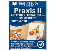 Praxis II Art Content Knowledge (5134) Study Guide 2025-2026: Comprehensive Exam Review, Proven Strategies, Realistic Full-Length Practice Questions, and Answer Explanations