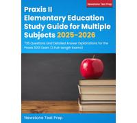 Praxis II Elementary Education Study Guide for Multiple Subjects 2025-2026: 735 Questions and Detailed Answer Explanations for the Praxis 5001 Exam (3 Full-Length Exams)