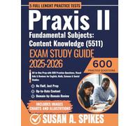 Praxis II Fundamental Subjects: Content Knowledge (5511) Exam Study Guide 2025-2026: All-in-One Prep with 600 Practice Questions, Visual Aids & Reviews for English, Math, Science & Social Studies