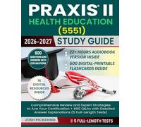 Praxis II Health Education (5551) Study Guide: Comprehensive Review and Expert Strategies to Ace Your Certification + 600 Q&As with Detailed Answer Explanations (5 Full-Length Tests)
