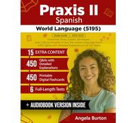 Praxis II Spanish World Language (5195) Study Guide: Grammar Rules, Expert Strategies, and Cultural Insights to Ace the World Language Exam + 450 Q&As with Detailed Explanations (6 Full Tests)