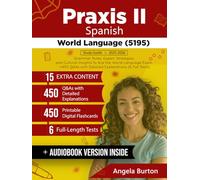 Praxis II Spanish World Language (5195) Study Guide: Grammar Rules, Expert Strategies, and Cultural Insights to Ace the World Language Exam + 450 Q&As with Detailed Explanations (6 Full Tests)