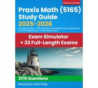 Praxis Math (5165) Study Guide 2025-2026: Complete Review + 2178 Questions and Detailed Answer Explanations (33 Full-Length Exams + E-Learning Access)